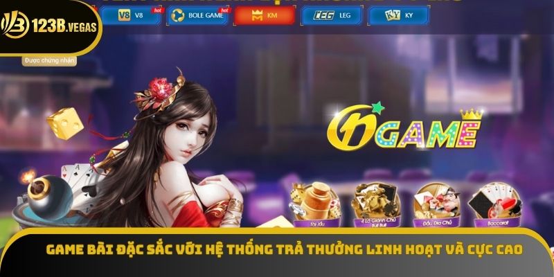 Game bài đặc sắc với hệ thống trả thưởng linh hoạt và cực cao