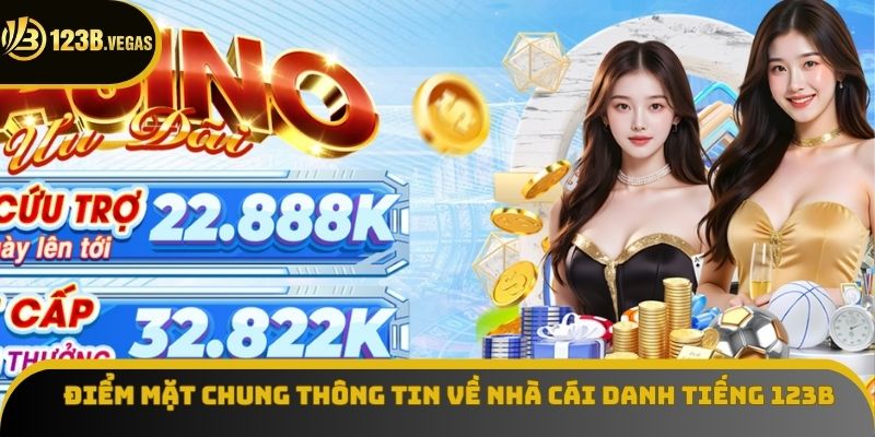 Điểm mặt chung thông tin về nhà cái danh tiếng 123B