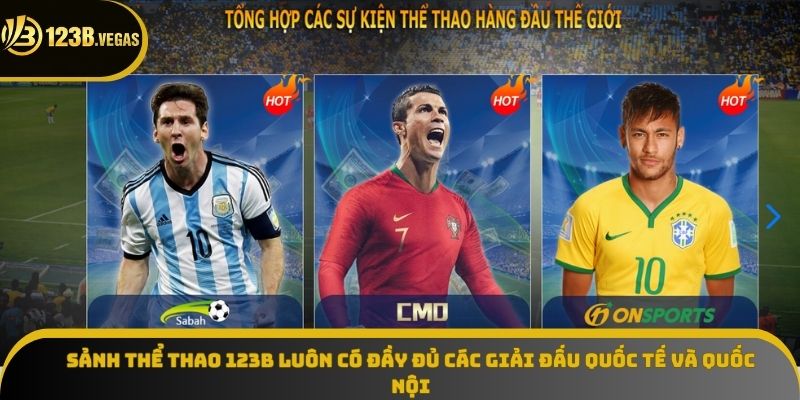 Sảnh thể thao 123B luôn có đầy đủ các giải đấu quốc tế và quốc nội