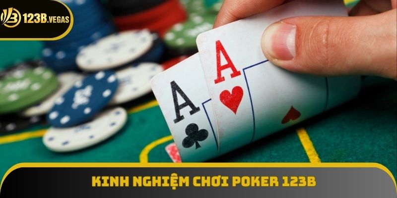 Áp dụng kinh nghiệm chơi poker 123B luôn chiến thắng