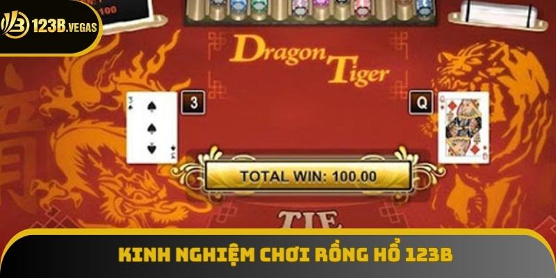 Áp dụng các kinh nghiệm và chiến thuật để chiến thắng rồng hổ 123B