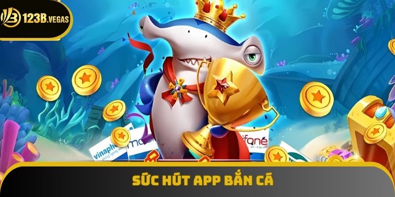 Sức hút app bắn cá