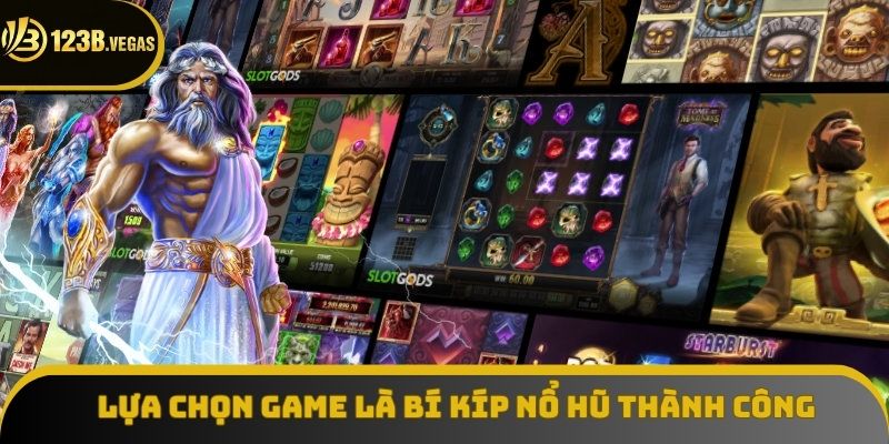 Bí kíp nổ hũ bằng cách chọn game thông minh