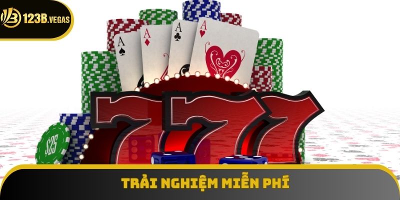 Bạn có cơ hội trải nghiệm tất cả trò chơi miễn phí