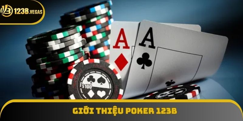Giới thiệu poker 123B trò chơi đỉnh cao