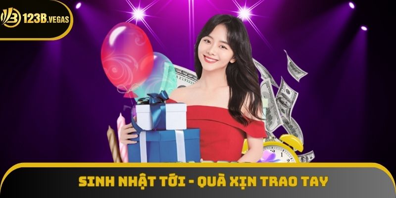 Sinh nhật tới - Quà xịn trao tay