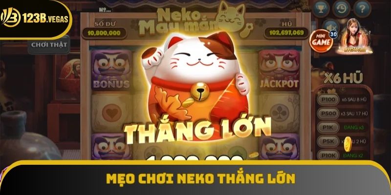 Mẹo rinh thưởng thưởng lớn cùng Neko May Mắn