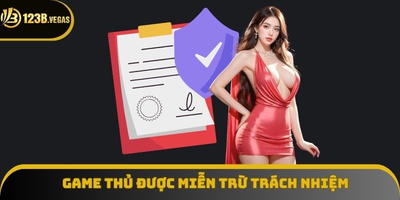 Trường hợp người chơi được miễn trừ các điều khoản đã quy định
