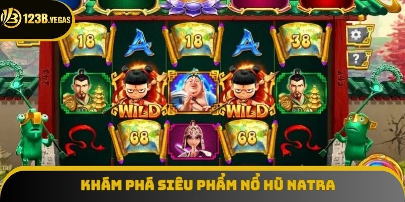 Siêu phẩm nổ hũ natra cực hot từ nhà cái 123B