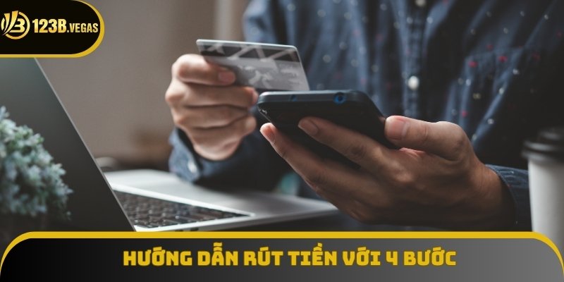 Hướng dẫn rút tiền 123B chỉ với 4 bước thực hiện