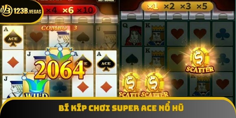 Trở thành tay chơi Super ACE Nổ Hũ chuyên nghiệp với các bí kíp